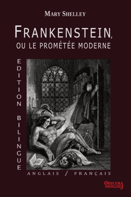 Frankenstein, ou le Promtee Moderne - Edition Bilingue - Anglais / Francais, Paperback / softback Book
