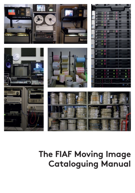 The FIAF Moving Image Cataloguing Manual, Paperback / softback Book