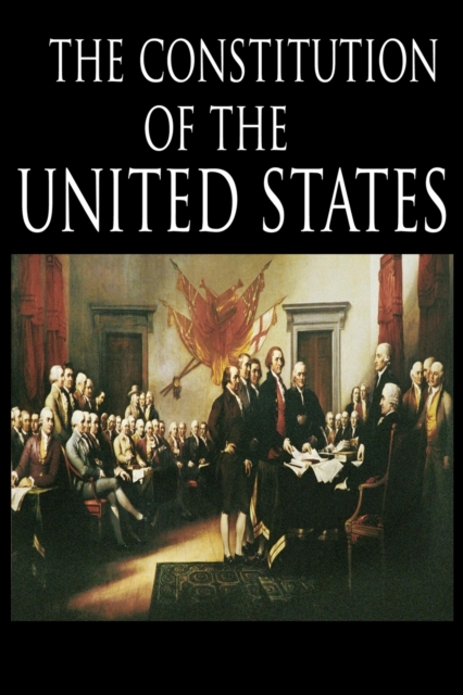 The Constitution and the Declaration of Independence : The Constitution of the United States of America, Paperback / softback Book