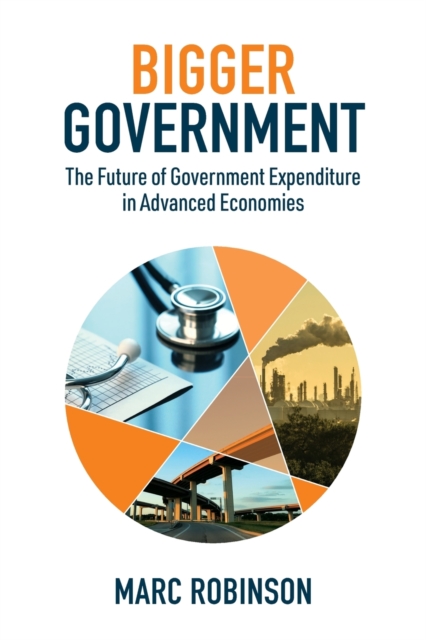 Bigger Government : The Future of Government Expenditure in Advanced Economies, Paperback / softback Book