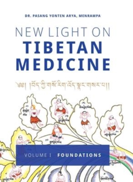 New Light on Tibetan Medicine : Volume I - Foundations, Hardback Book