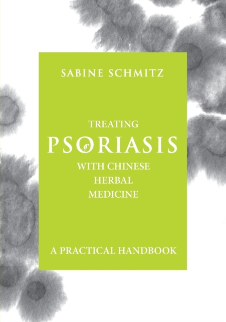 Treating Psoriasis with Chinese Herbal Medicine - A Practical Handbook, Paperback / softback Book