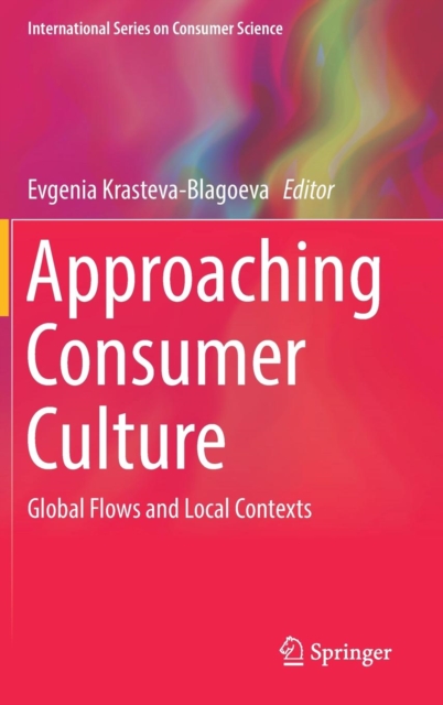 Approaching Consumer Culture : Global Flows and Local Contexts, Hardback Book