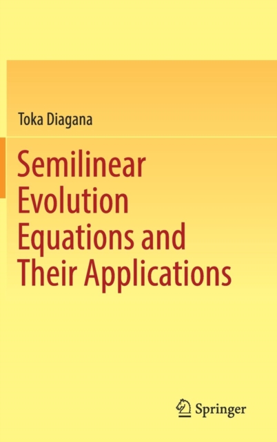 Semilinear Evolution Equations and Their Applications, Hardback Book