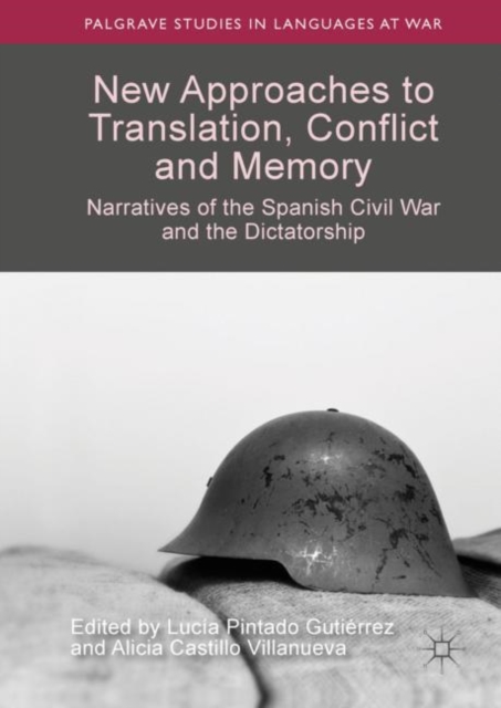 New Approaches to Translation, Conflict and Memory : Narratives of the Spanish Civil War and the Dictatorship, Hardback Book