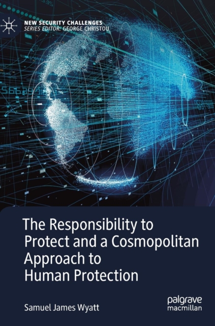 The Responsibility to Protect and a Cosmopolitan Approach to Human Protection, Hardback Book