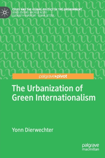 The Urbanization of Green Internationalism, Hardback Book