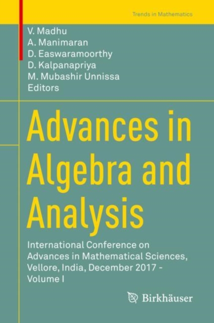 Advances in Algebra and Analysis : International Conference on Advances in Mathematical Sciences, Vellore, India, December 2017 - Volume I, Hardback Book