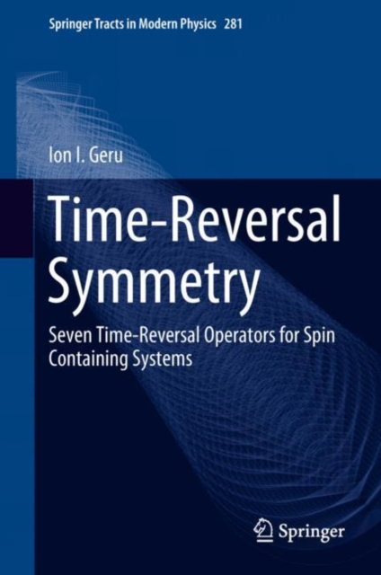 Time-Reversal Symmetry : Seven Time-Reversal Operators for Spin Containing Systems, Hardback Book