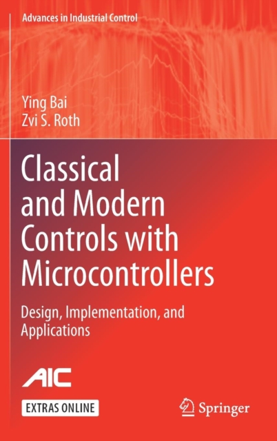 Classical and Modern Controls with Microcontrollers : Design, Implementation and Applications, Hardback Book