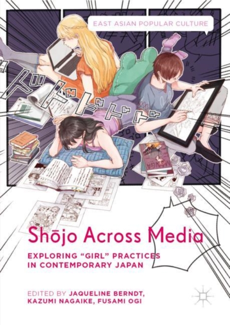 Shojo Across Media : Exploring "Girl" Practices in Contemporary Japan, Hardback Book