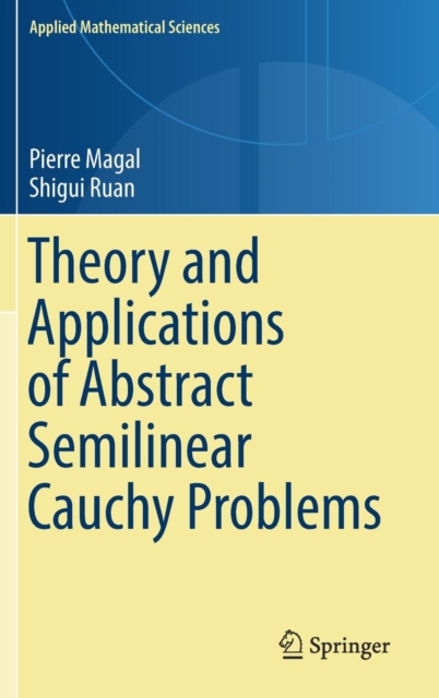 Theory and Applications of Abstract Semilinear Cauchy Problems, Hardback Book
