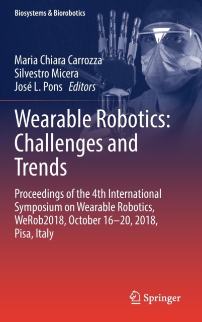 Wearable Robotics: Challenges and Trends : Proceedings of the 4th International Symposium on Wearable Robotics, WeRob2018, October 16-20, 2018, Pisa, Italy, Hardback Book