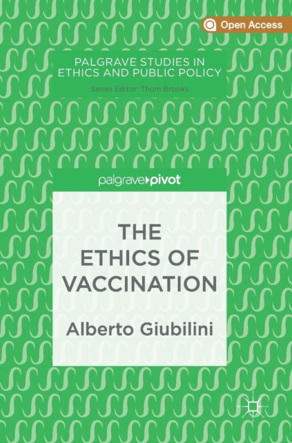The Ethics of Vaccination, Hardback Book