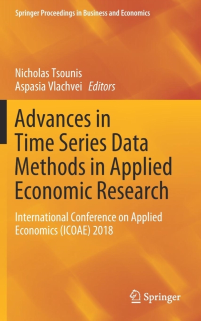 Advances in Time Series Data Methods in Applied Economic Research : International Conference on Applied Economics (ICOAE) 2018, Hardback Book