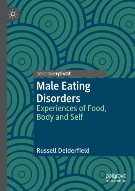Male Eating Disorders : Experiences of Food, Body and Self, Hardback Book