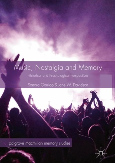 Music, Nostalgia and Memory : Historical and Psychological Perspectives, Hardback Book