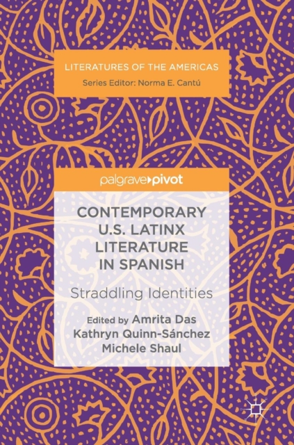 Contemporary U.S. Latinx Literature in Spanish : Straddling Identities, Hardback Book