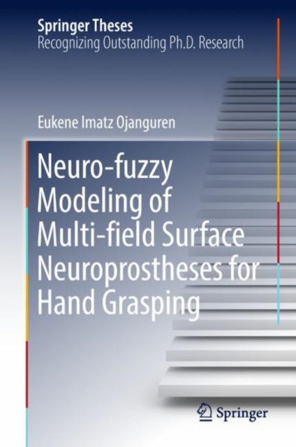 Neuro-fuzzy Modeling of Multi-field Surface Neuroprostheses for Hand Grasping, Hardback Book