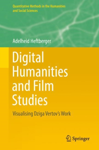 Digital Humanities and Film Studies : Visualising Dziga Vertov's Work, Hardback Book