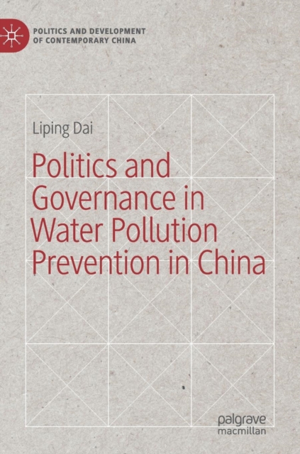 Politics and Governance in Water Pollution Prevention in China, Hardback Book
