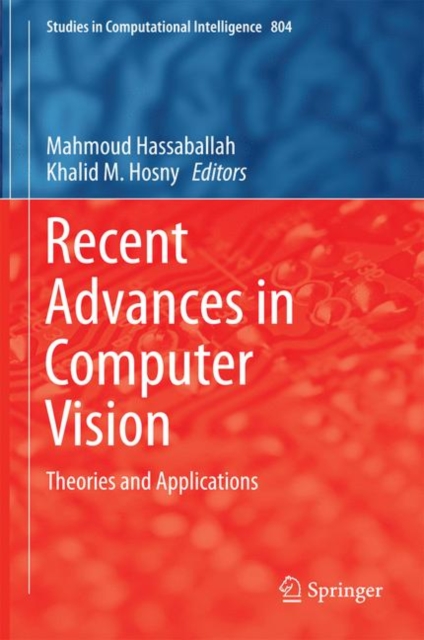 Recent Advances in Computer Vision : Theories and Applications, Hardback Book
