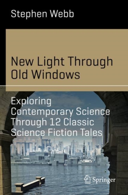 New Light Through Old Windows: Exploring Contemporary Science Through 12 Classic Science Fiction Tales, Paperback / softback Book