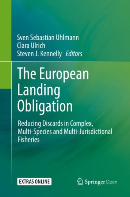 The European Landing Obligation : Reducing Discards in Complex, Multi-Species and Multi-Jurisdictional Fisheries, Hardback Book