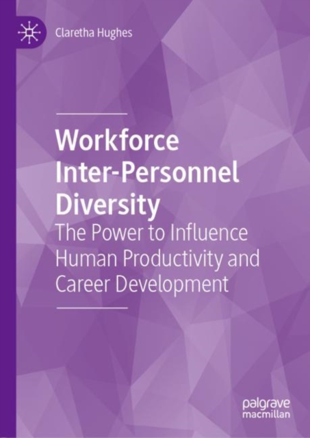 Workforce Inter-Personnel Diversity : The Power to Influence Human Productivity and Career Development, Hardback Book