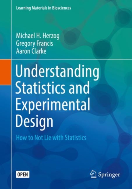 Understanding Statistics and Experimental Design : How to Not Lie with Statistics, Paperback / softback Book
