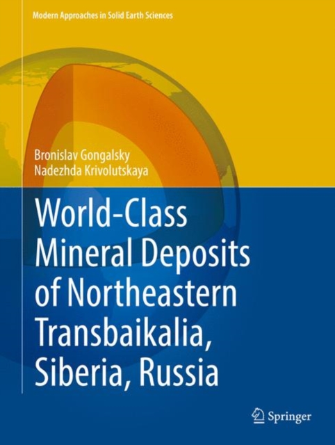 World-Class Mineral Deposits of Northeastern Transbaikalia, Siberia, Russia, Hardback Book