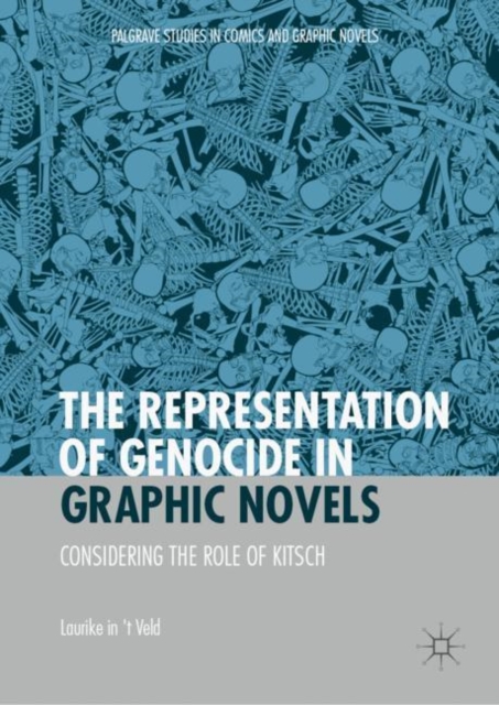 The Representation of Genocide in Graphic Novels : Considering the Role of Kitsch, Hardback Book