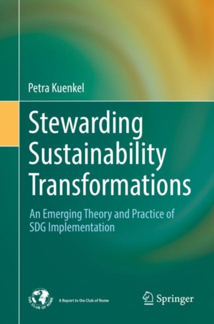Stewarding Sustainability Transformations : An Emerging Theory and Practice of SDG Implementation, Hardback Book