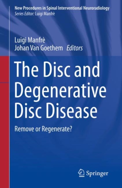 The Disc and Degenerative Disc Disease : Remove or Regenerate?, Paperback / softback Book