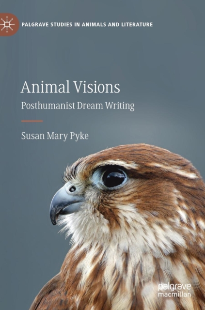 Animal Visions : Posthumanist Dream Writing, Hardback Book
