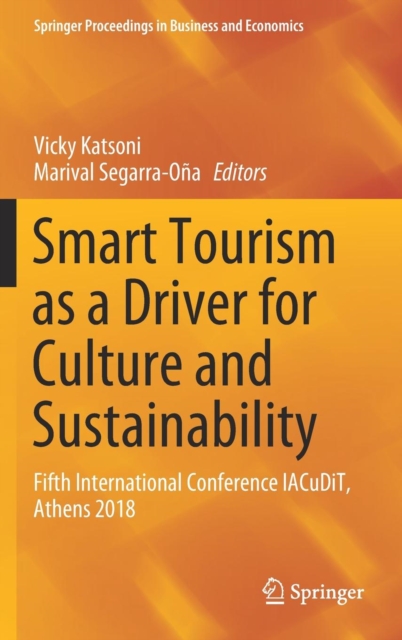 Smart Tourism as a Driver for Culture and Sustainability : Fifth International Conference IACuDiT, Athens 2018, Hardback Book