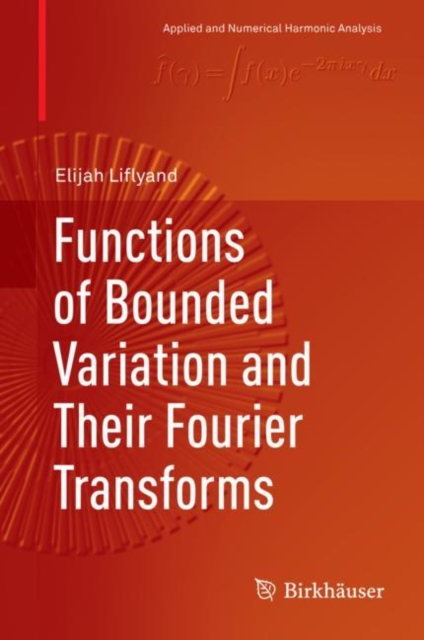 Functions of Bounded Variation and Their Fourier Transforms, Hardback Book