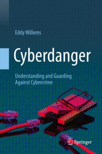 Cyberdanger : Understanding and Guarding Against Cybercrime, Hardback Book