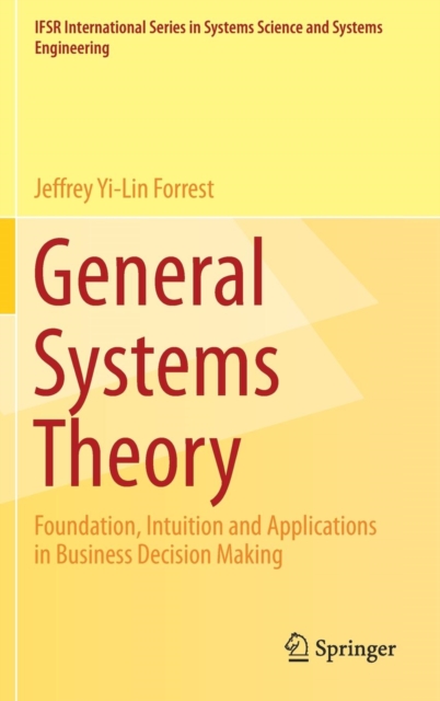 General Systems Theory : Foundation, Intuition and Applications in Business Decision Making, Hardback Book