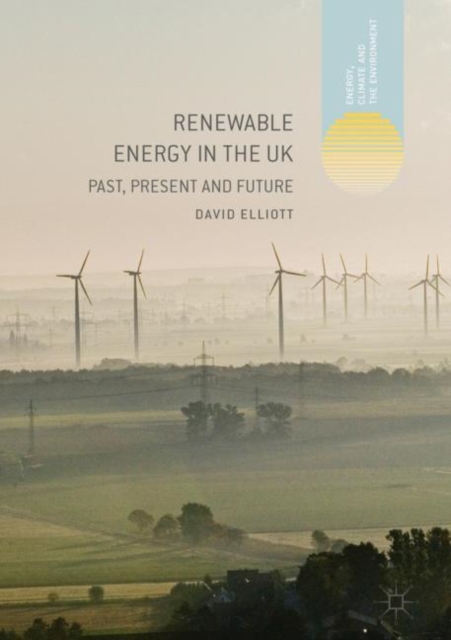 Renewable Energy in the UK : Past, Present and Future, Hardback Book