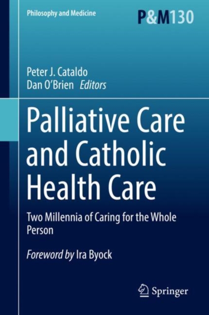 Palliative Care and Catholic Health Care : Two Millennia of Caring for the Whole Person, Hardback Book
