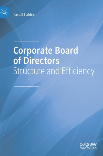 Corporate Board of Directors : Structure and Efficiency, Hardback Book