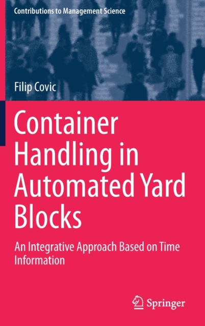 Container Handling in Automated Yard Blocks : An Integrative Approach Based on Time Information, Hardback Book