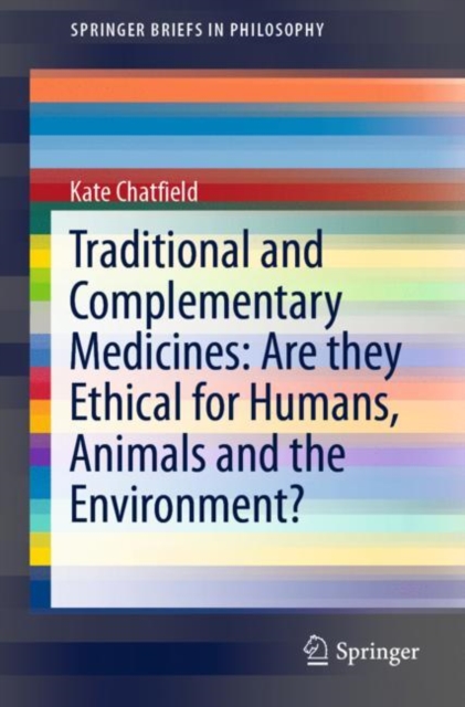 Traditional and Complementary Medicines: Are they Ethical for Humans, Animals and the Environment?, Paperback / softback Book
