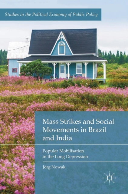 Mass Strikes and Social Movements in Brazil and India : Popular Mobilisation in the Long Depression, Hardback Book