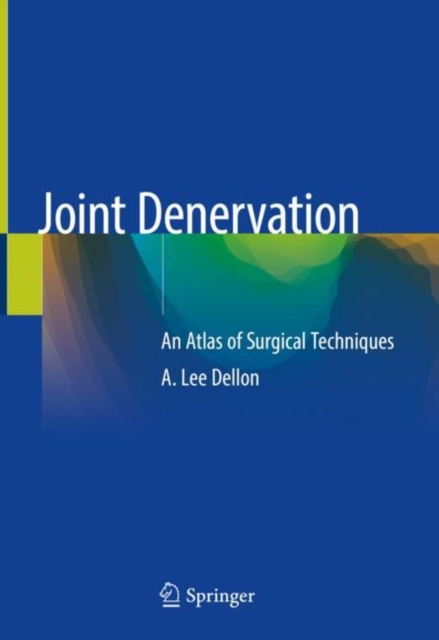 Joint Denervation : An Atlas of Surgical Techniques, Hardback Book