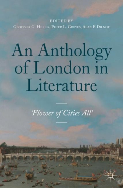 An Anthology of London in Literature, 1558-1914 : 'Flower of Cities All', Paperback / softback Book