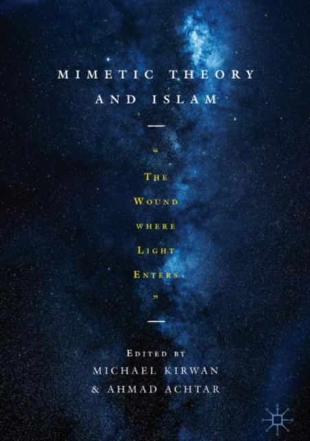 Mimetic Theory and Islam : "The Wound Where Light Enters", Hardback Book