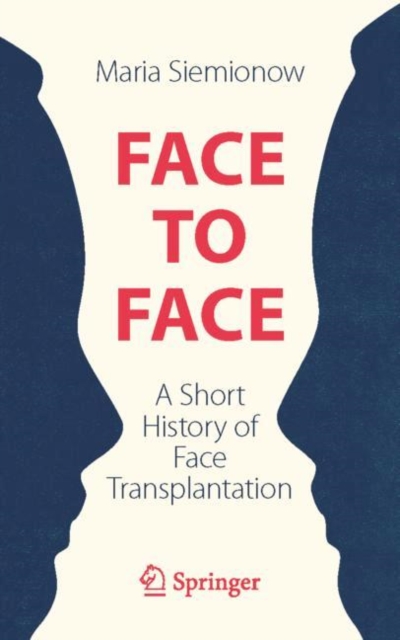 Face to Face : A Short History of Face Transplantation, Paperback / softback Book