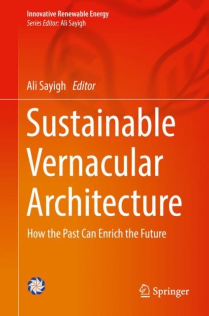 Sustainable Vernacular Architecture : How the Past Can Enrich the Future, Hardback Book